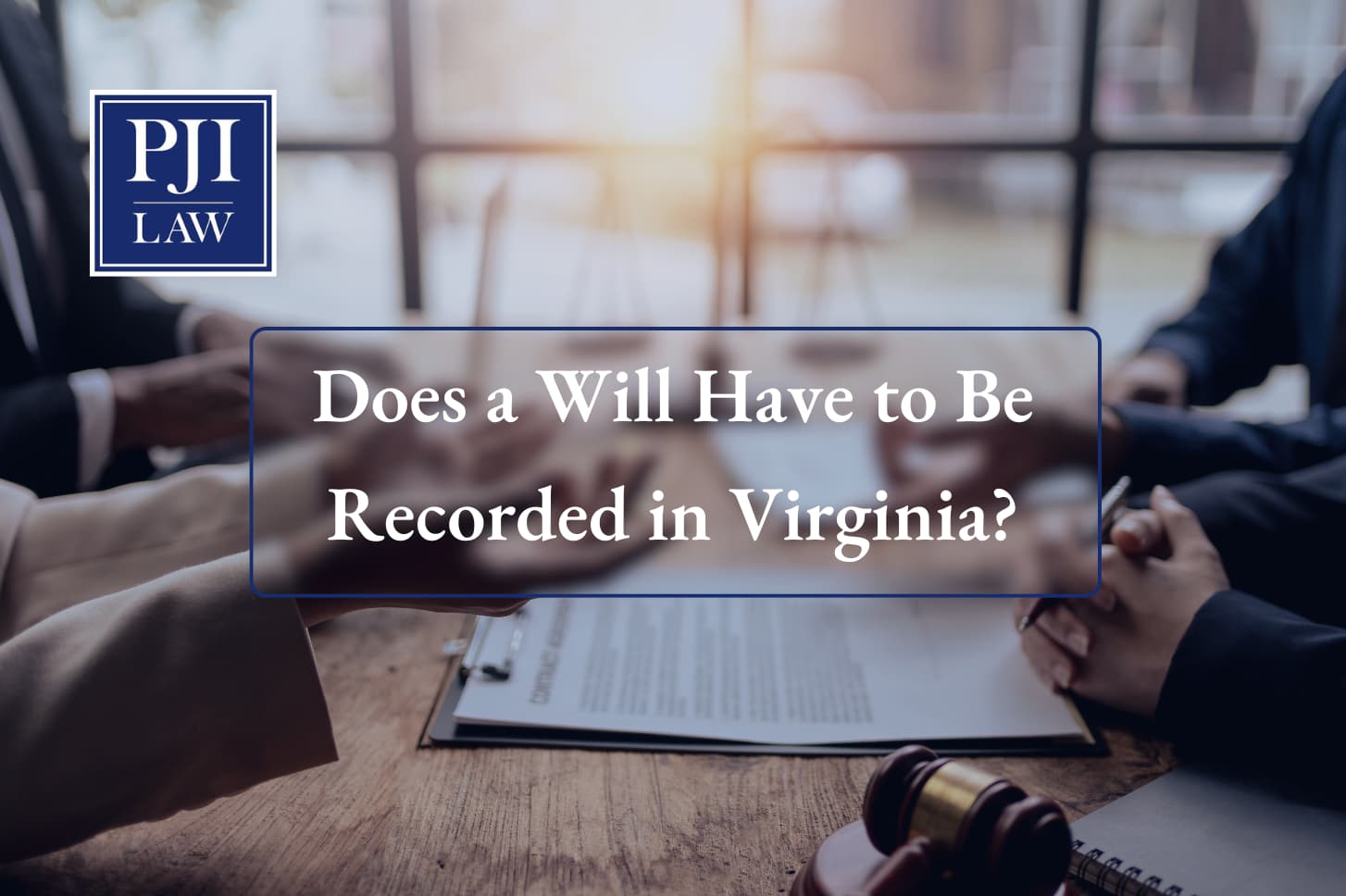 Does a Will Have to Be Recorded in Virginia | T: (703) 865-6100