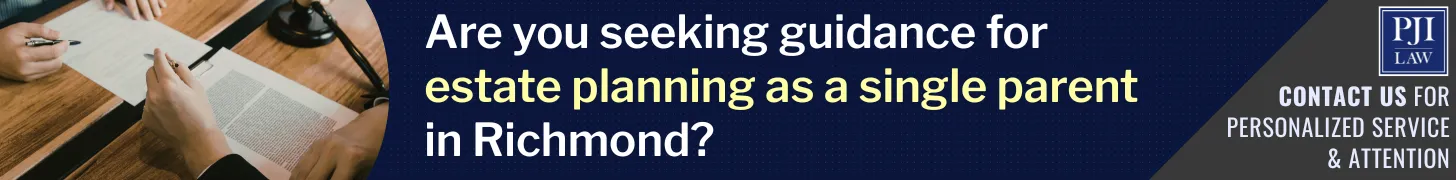 The Importance of Estate Planning for Single Parents in Richmond, Virginia 4 Are you seeking guidance for estate planning as a single parent in Richmond