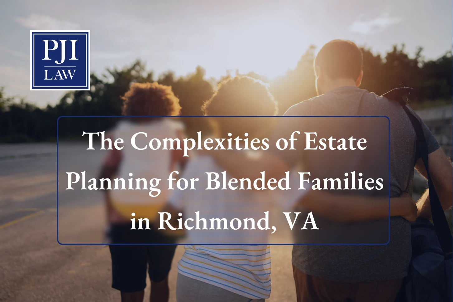Home 15 The Complexities of Estate Planning for Blended Families in Richmond | T: (804) 653-3450