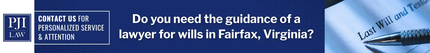 What Should You Never Put in Your Will in Virginia? 2 Do you need the guidance of a lawyer for wills in Fairfax, Virginia_