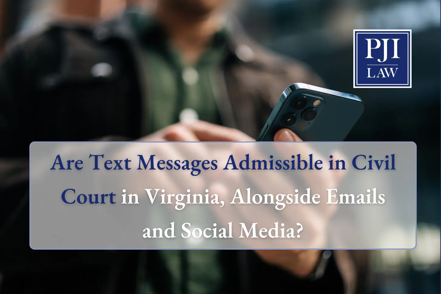 Home 11 Are Text Messages Admissible in Civil Court in Virginia, Alongside Emails and Social Media?