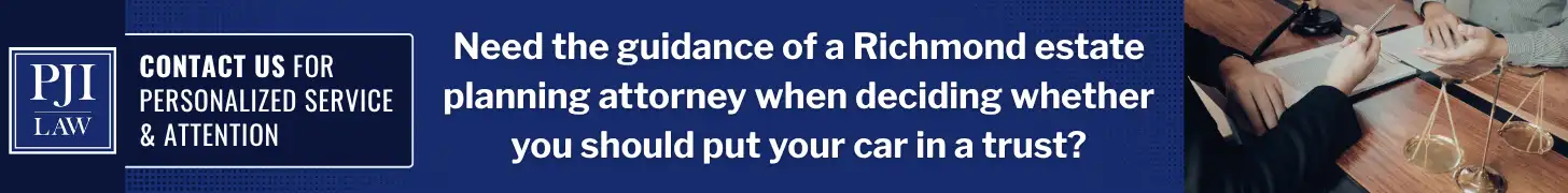 Can You Put a Car in a Trust in Richmond, Virginia? 6 Are you trying to place your car in a trust to avoid probate and common estate planning mistakes in Richmond, Virginia_